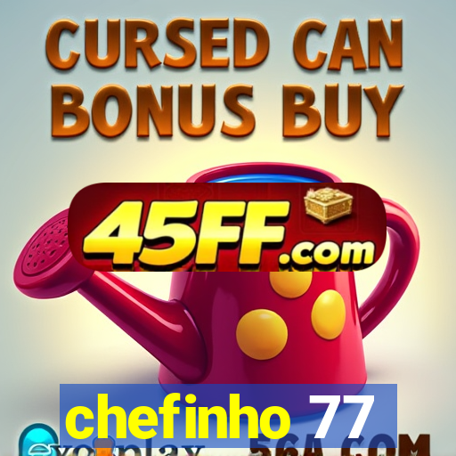 chefinho 77